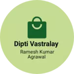 Business logo of Dipti Vastralay