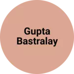 Business logo of गुप्ता बस्त्रालय 