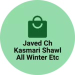 Business logo of Javed ch Kasmari shawl all winter etc