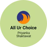 Business logo of All ur choice