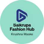 Business logo of SAIKRUPA FASHION HUB