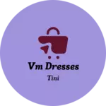 Business logo of VM dresses