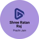 Business logo of Shree ratan raj