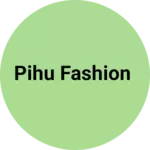 Business logo of Pihu fashion
