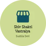 Business logo of Shiv shakti vastralya