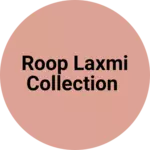 Business logo of Roop Laxmi collection