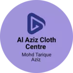 Business logo of Al Aziz cloth centre