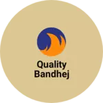 Business logo of Quality bandhej