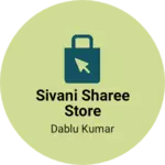 Business logo of Sivani sharee store