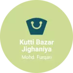 Business logo of Kutti Bazar Jighaniya Mahipal Bahraich To Huzoorpu