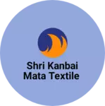 Business logo of Shri kanbai mata textile