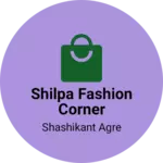 Business logo of Shilpa Fashion Corner Devhare