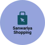 Business logo of Sanwariya shopping