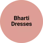 Business logo of Bharti Dresses