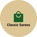 Business logo of Classic sarees