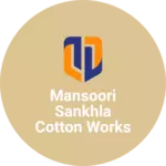 Business logo of MANSOORI SANKHLA COTTON WORKS