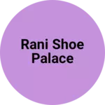Business logo of Rani shoe palace