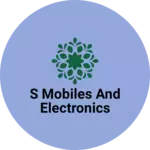 Business logo of S MOBILES AND ELECTRONICS