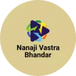 Business logo of NANAJI VASTRA BHANDAR