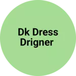 Business logo of DK dress drigner