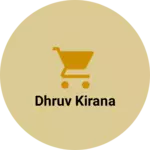 Business logo of Dhruv kirana