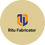 Business logo of Ritu fabricator