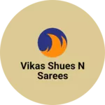 Business logo of Vikas shues n sarees