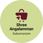Business logo of Shree Angalamman Traders