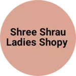 Business logo of Shree shrau ladies shopy