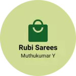 Business logo of Rubi Sarees