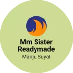 Business logo of MM Sister readymade clothes shop