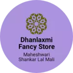 Business logo of Dhanlaxmi fancy store