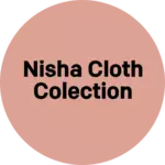 Business logo of Nisha cloth colection