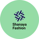 Business logo of Shanaya fashion