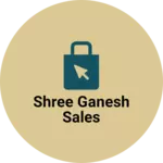 Business logo of Shree ganesh sales