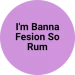 Business logo of I'm banna fesion so rum