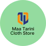 Business logo of Maa tarini cloth Store