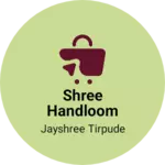 Business logo of Shree handloom