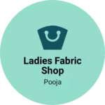 Business logo of Ladies Fabric Shop