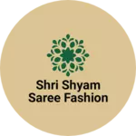 Business logo of Shri shyam saree fashion