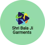 Business logo of Shri Bala ji garments