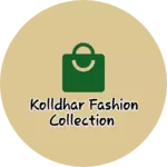 Business logo of Kolldhar fashion collection