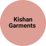 Business logo of KISHAN GARMENTS