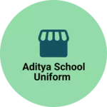 Business logo of Aditya school uniform