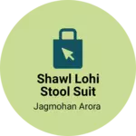 Business logo of SHAWL LOHI STOOL SUIT SCAFS
