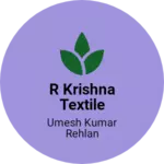 Business logo of R KRISHNA TEXTILE