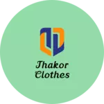 Business logo of Thakor clothes