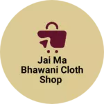 Business logo of Jai ma bhawani cloth shop