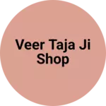 Business logo of Veer Taja ji shop