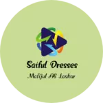 Business logo of Saiful dresses